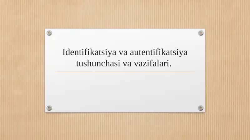 Identifikatsiya va autentifikatsiya tushunchasi va vazifalari.
