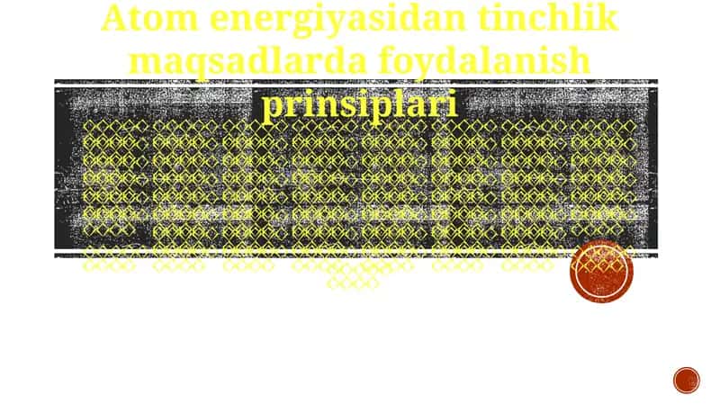 Atom energiyasidan tinchlik maqsadlarda foydalanish prinsiplari
