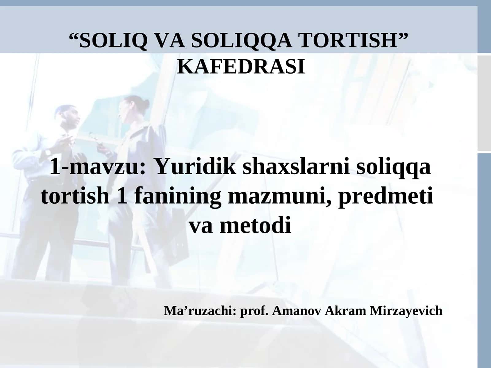 Yuridik shaxslarni soliqqa tortish 1 fanining mazmuni, predmetiva metodi