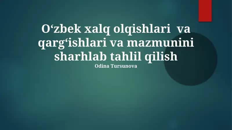 Oʻzbek xalq olqishlari va qargʻishlari va mazmunini sharhlab tahlil qilish