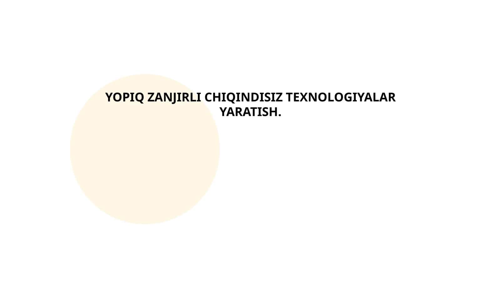 Yopiq Zanjirli Texnologiyalar Yaratish