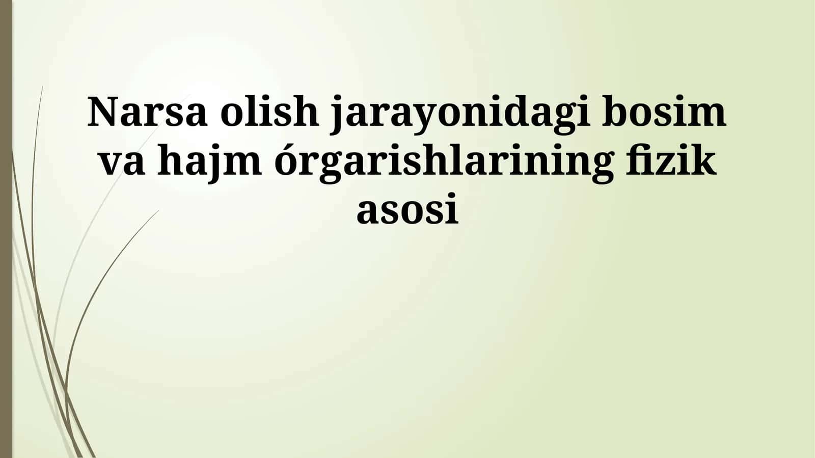 Narsa olish jarayonidagi bosim va hajm órgarishlarining fizik asosi
