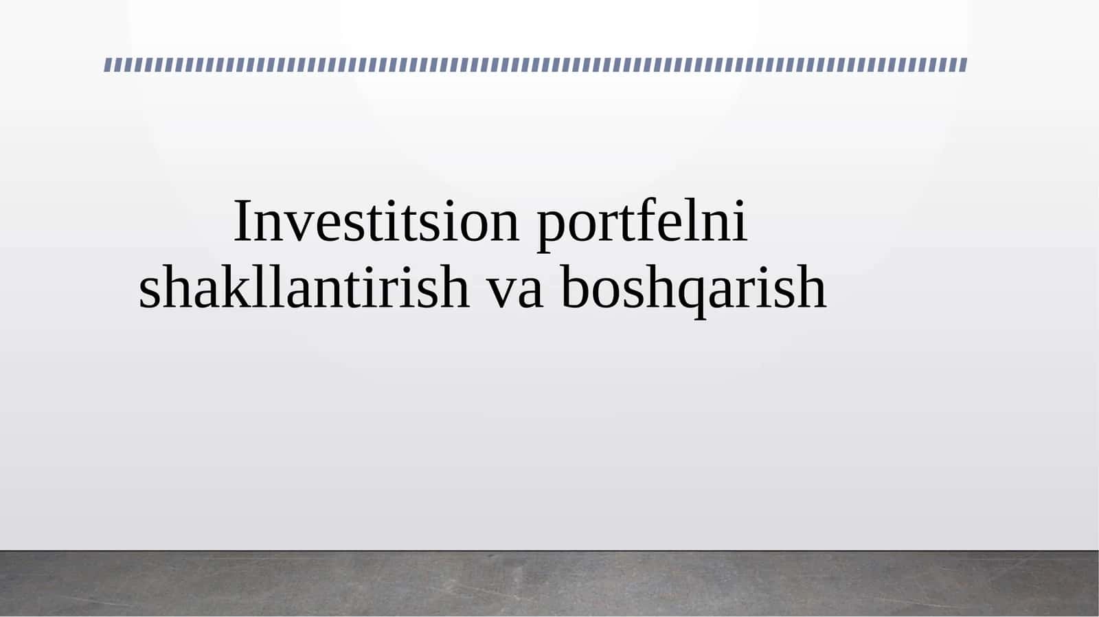 Investitsion portfelni shakllantirish va boshqarish