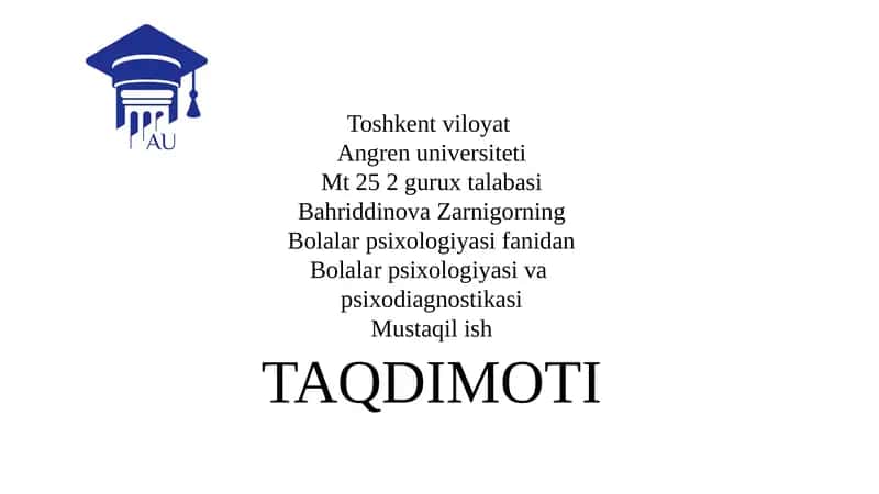 Bolalar Psixologiyasi va Psixodiagnostikasi: Asosiy Yo‘nalishlar va Amaliyot