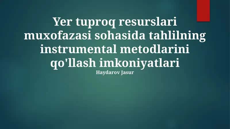 Tuproq ifloslanishini monitoring qilishda instrumental tahlil usullarini qo'llash imkoniyatlari