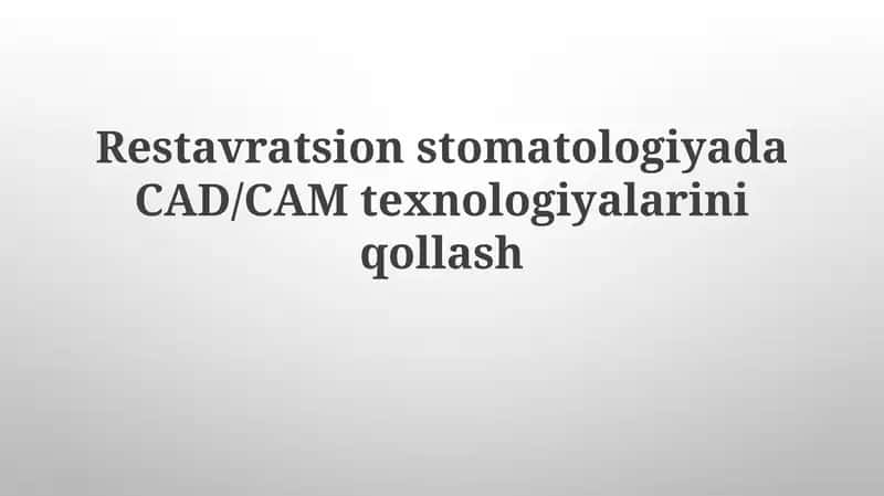 CAD/CAM texnologiyalari tish qollashda