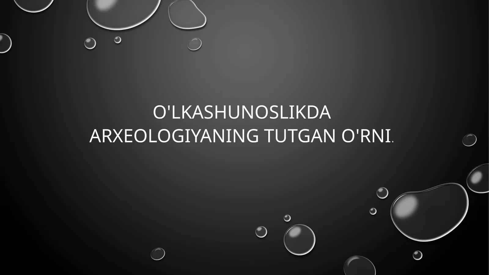 O'lkashunoslikda arxeologiyaning tutgan o'rni