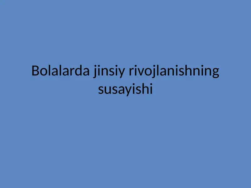 Bolalarda jinsiy rivojlanishning susayishi