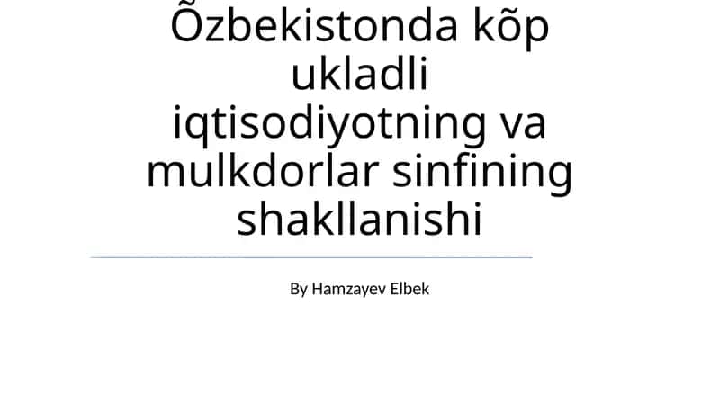 Õzbekistonda kõp ukladli iqtisodiyotning va mulkdorlar sinfining shakllanishi