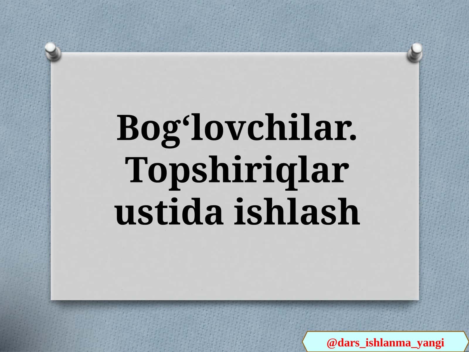 Bogʻlovchilar. Topshiriqlar ustida ishlash