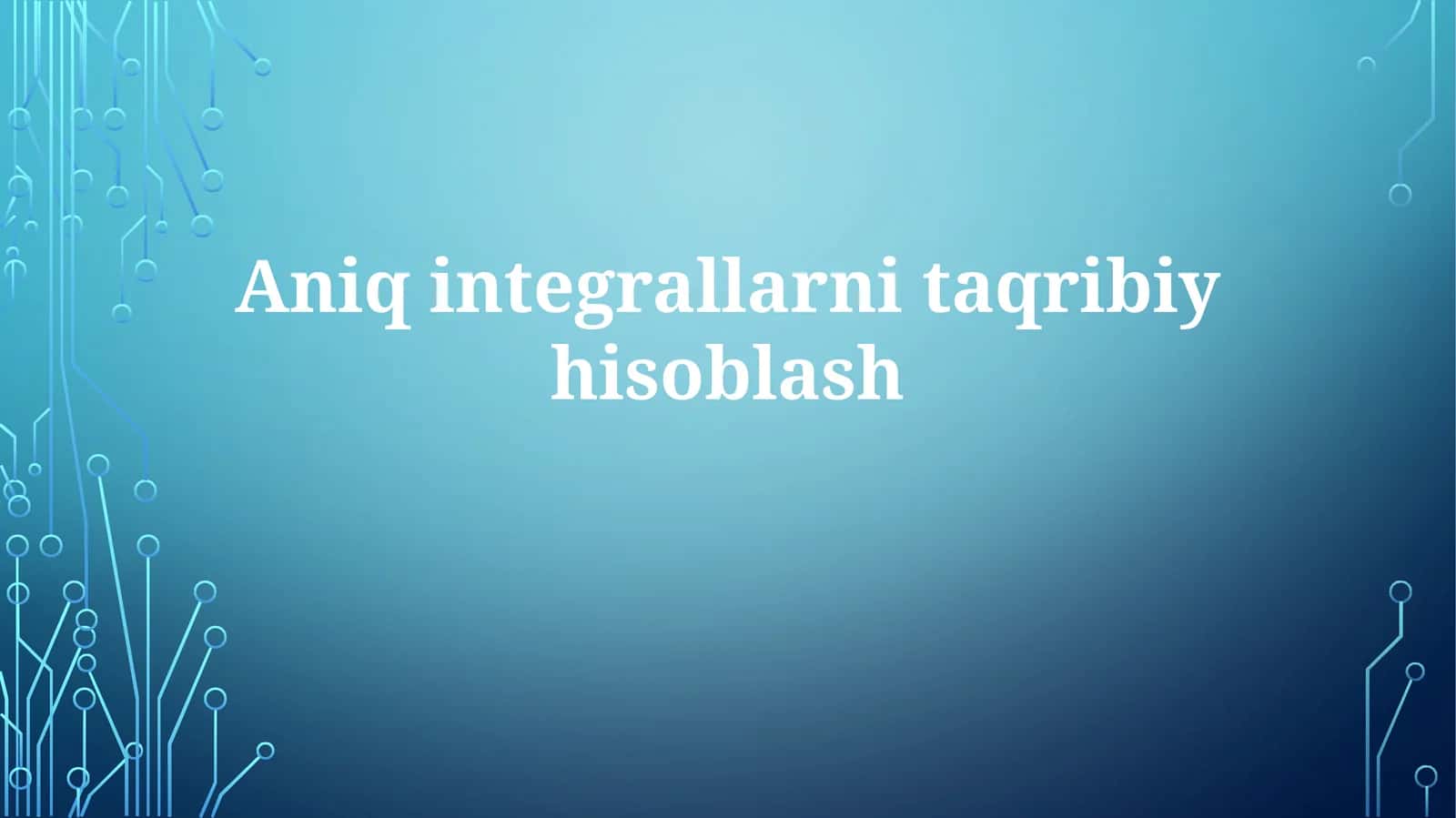 Aniq integrallarni taqribiy hisoblash