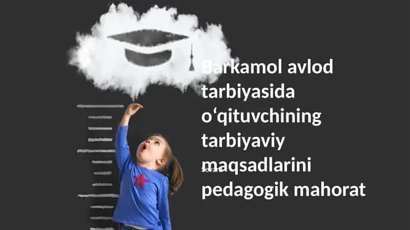Mukammal Avlod Tarbiyasida O'qituvchining Pedagogik Mahorati