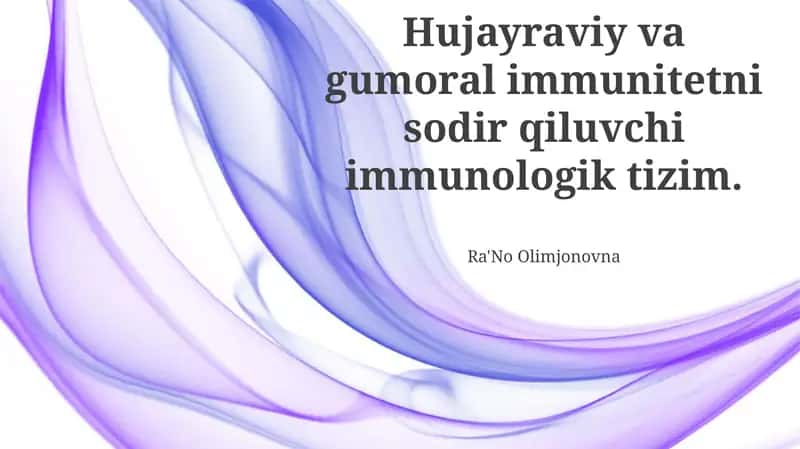 Hujayraviy va gumoral immunitetni sodir qiluvchi immunologik tizim