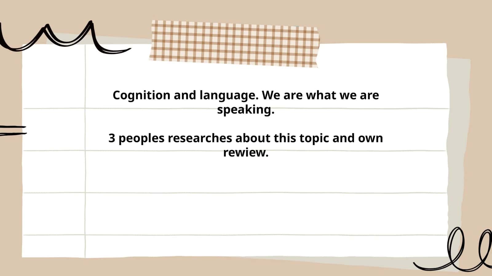 Cognition and language. We are what we are speaking