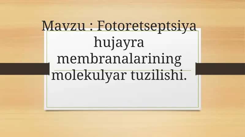 Fotoretseptsiya hujayra membranalarining molekulyar tuzilishi.