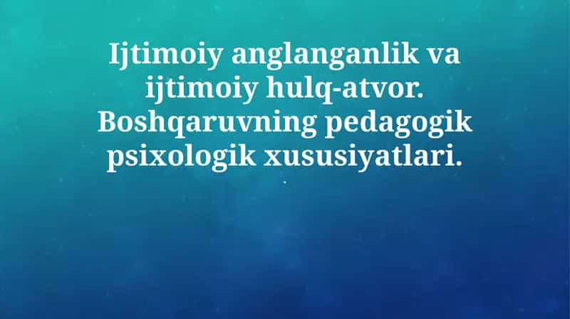 Ijtimoiy anglanganlik va ijtimoiy hulq-atvor. Boshqaruvning pedagogik psixologik xususiyatlari