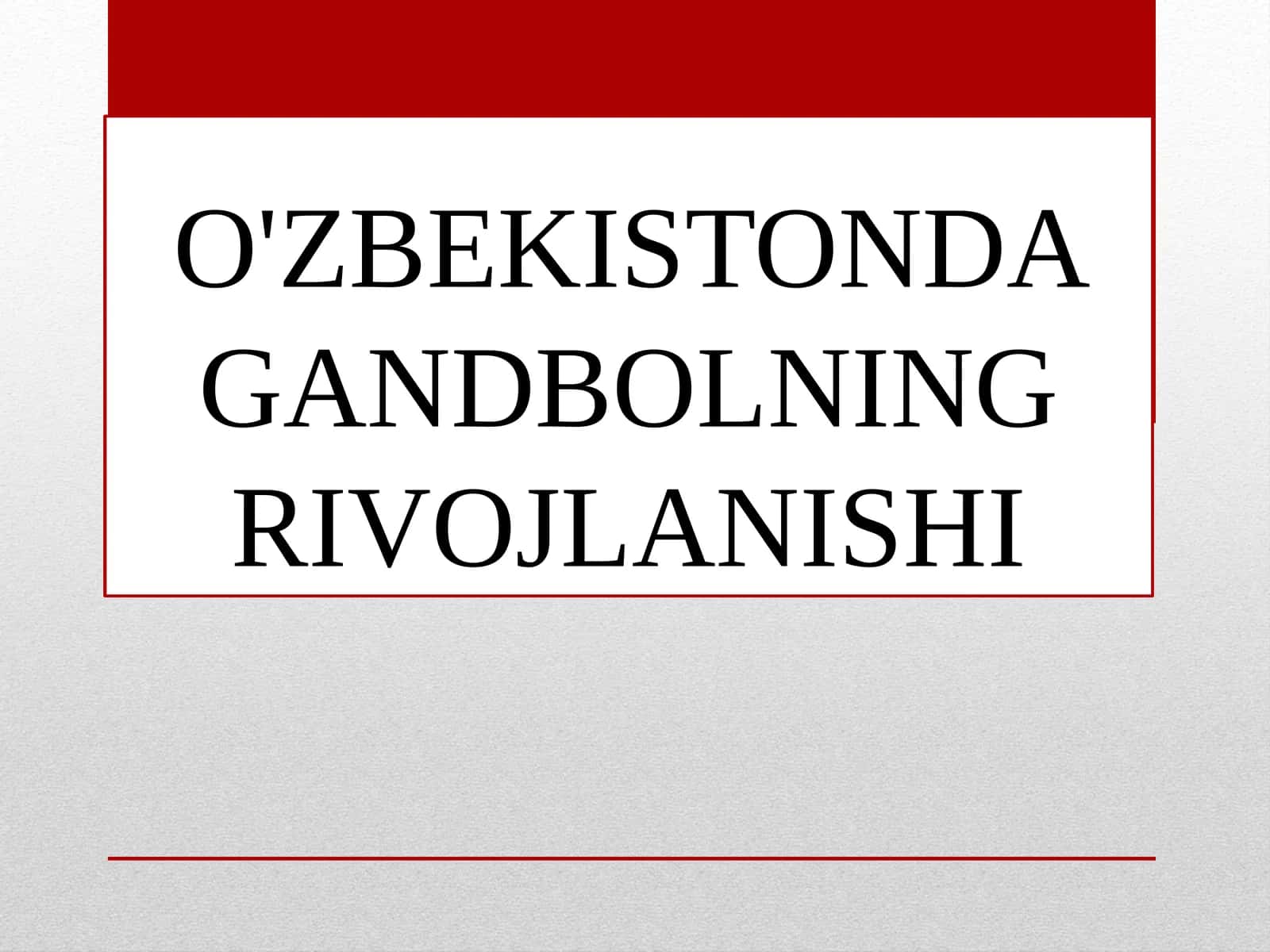 O'ZBEKISTONDA GANDBOLNING RIVOJLANISHI