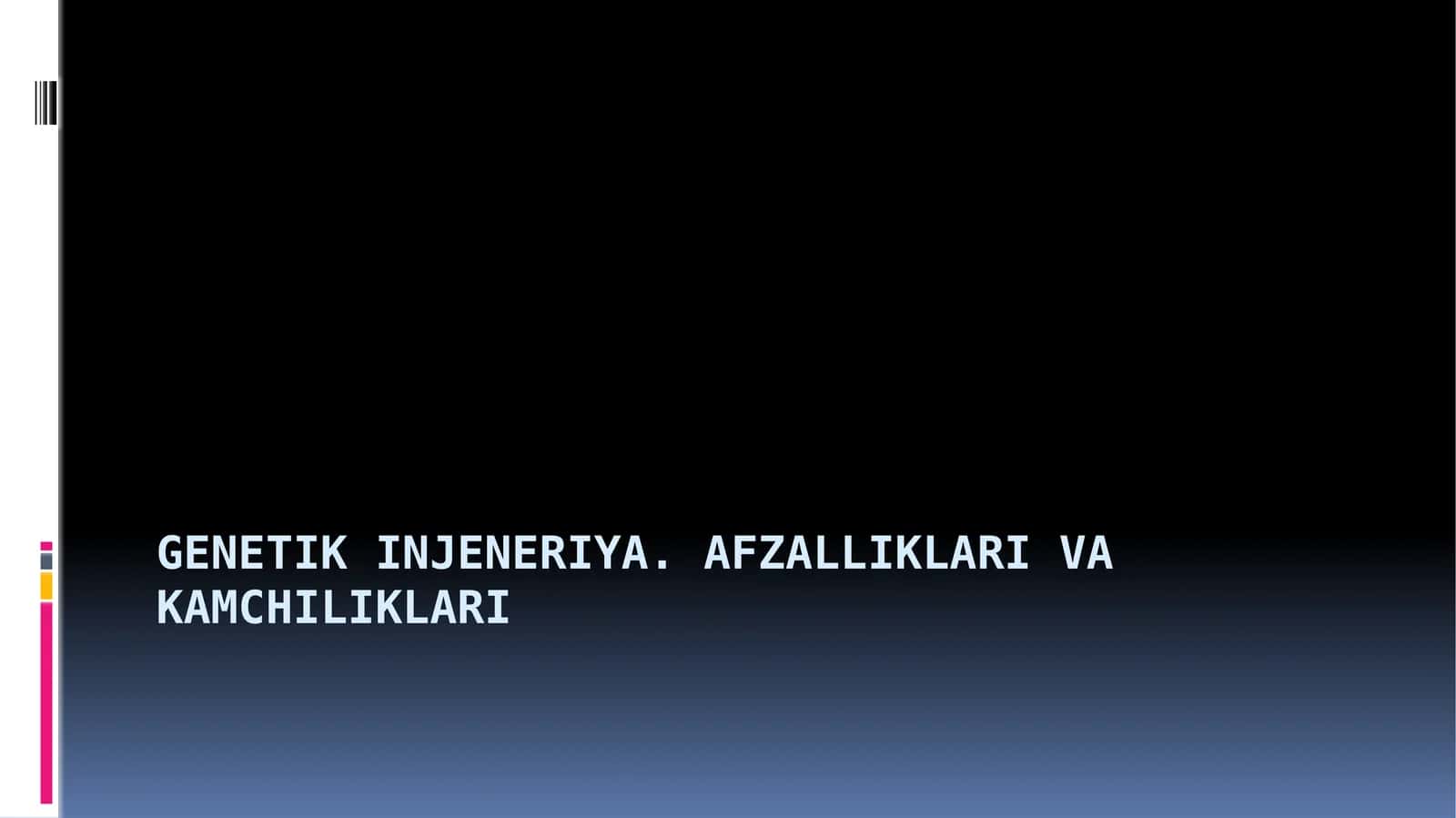 Genetik injeneriya. Afzalliklari vakamchiliklari
