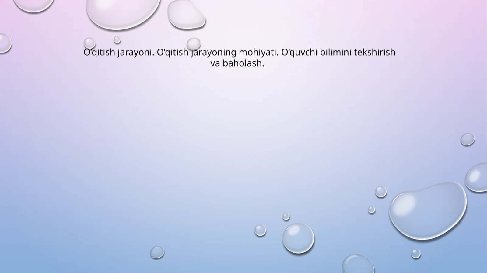 O’qitish jarayoni. O’qitish jarayoning mohiyati. O‘quvchi bilimini tekshirish va baholash