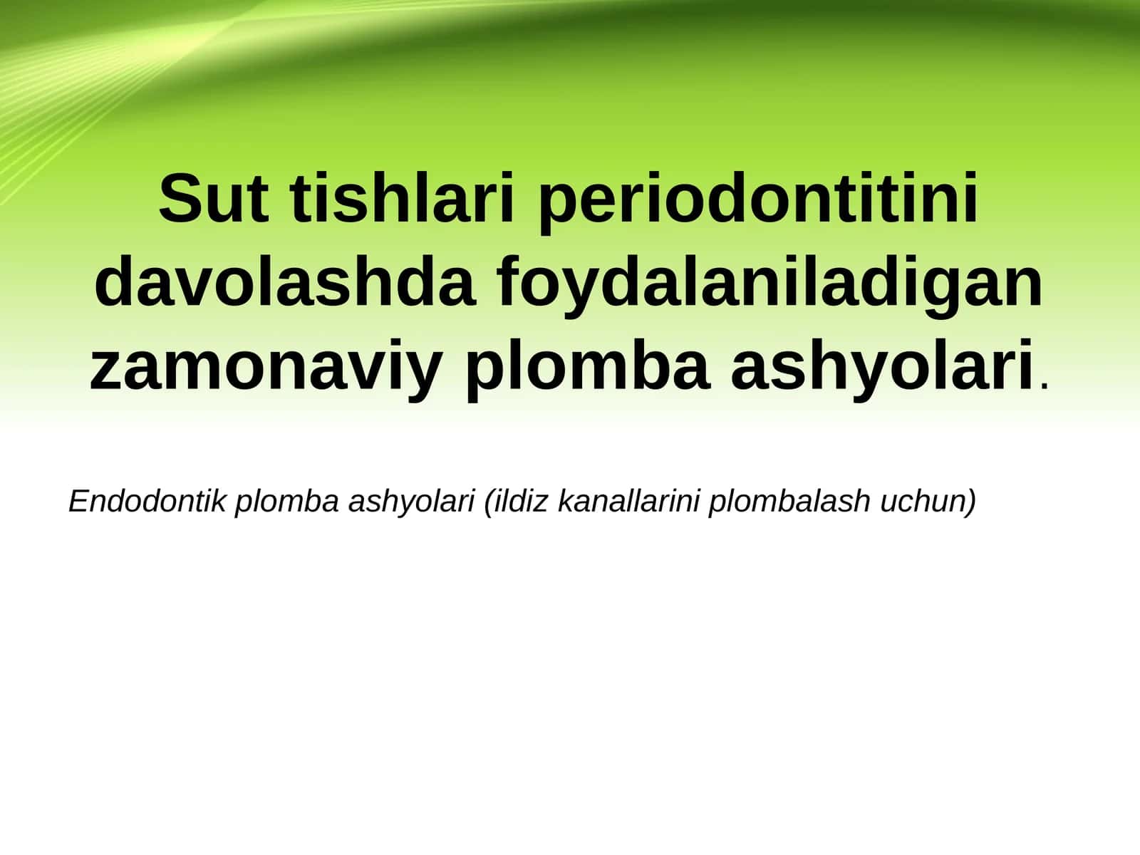 Sut tishlari va periodantit. Endodontik plomba ashyolari
