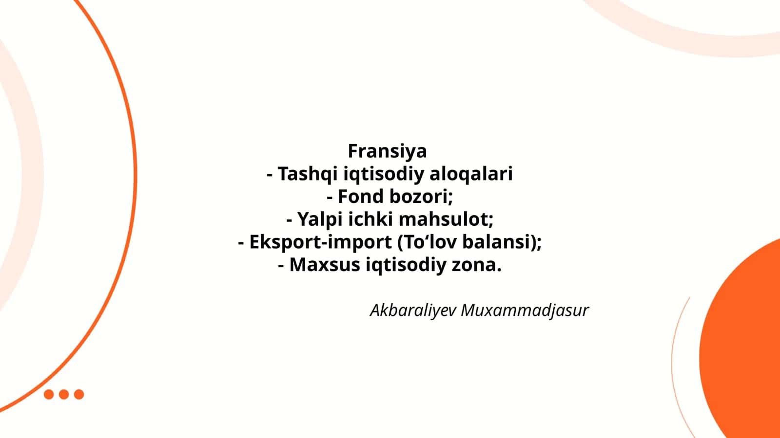 Fransiya- Tashqi iqtisodiy aloqalari- Fond bozori;- Yalpi ichki mahsulot;- Eksport-import (To‘lov balansi);- Maxsus iqtisodiy zona