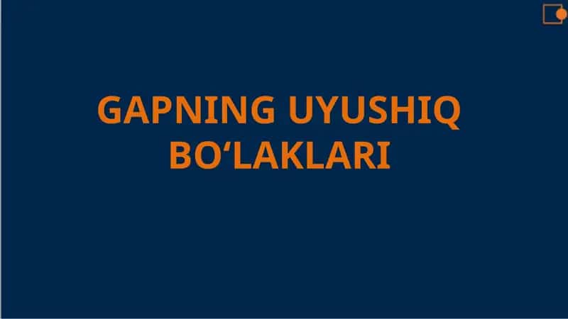 GAPNING UYUSHIQ BO‘LAKLARI