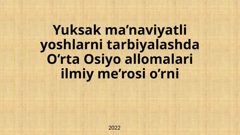 O’rta Osiyo allomalarining ilmiy merosi o’rni 2022