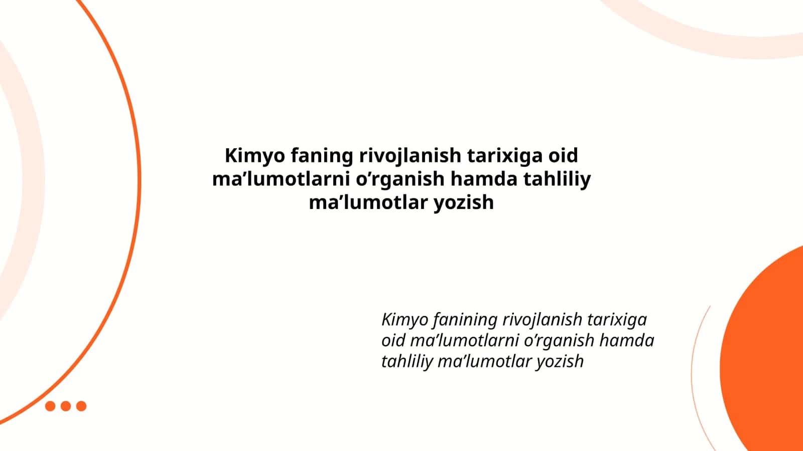 Kimyo fanining rivojlanish tarixiga oid ma’lumotlarni o’rganish hamda tahliliy ma’lumotlar yozish