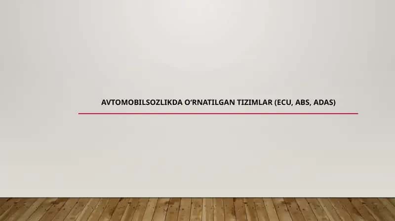 AVTOMOBILSOZLIKDA O‘RNATILGAN TIZIMLAR (ECU, ABS, ADAS)