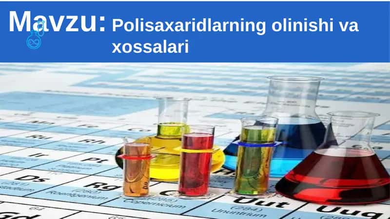 Polisaxaridlarning olinishi va xossalari