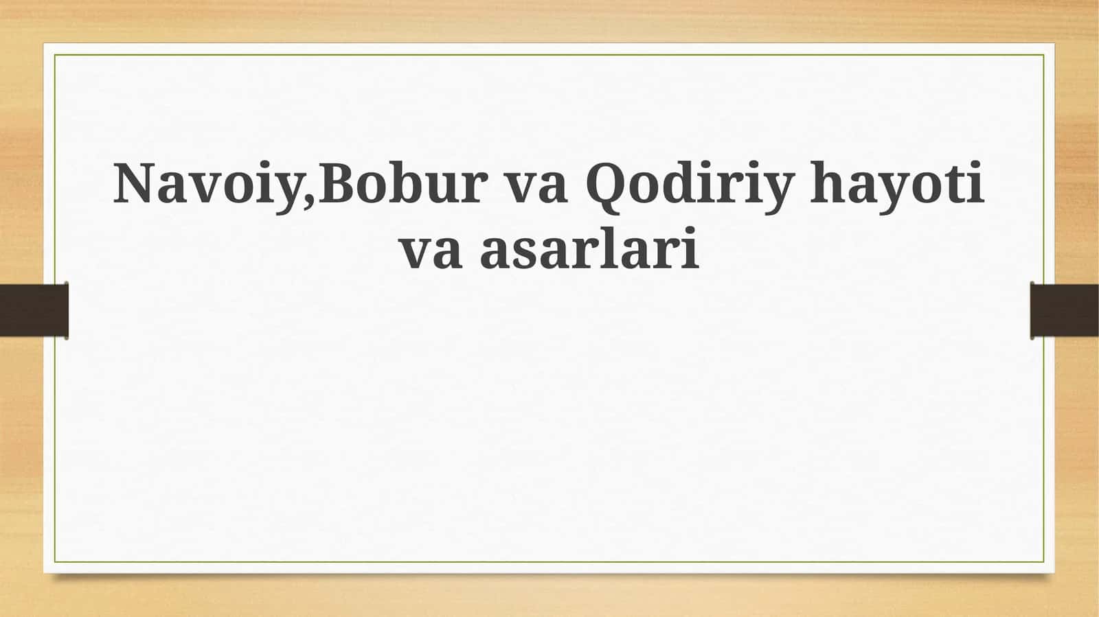 Navoiy, Bobur va Qodiriy hayoti va asarlari