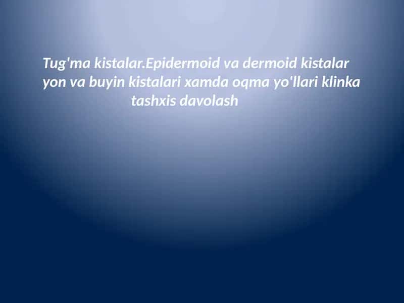 Epidermoid va dermoid kistalar tashxisi va davolashi