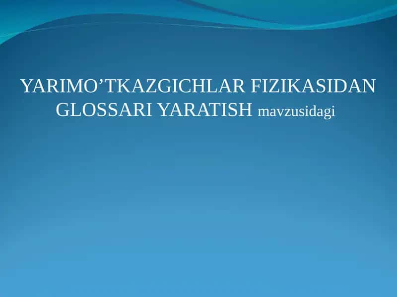 YARIMO’TKAZGICHLAR FIZIKASIDAN GLOSSARI YARATISH