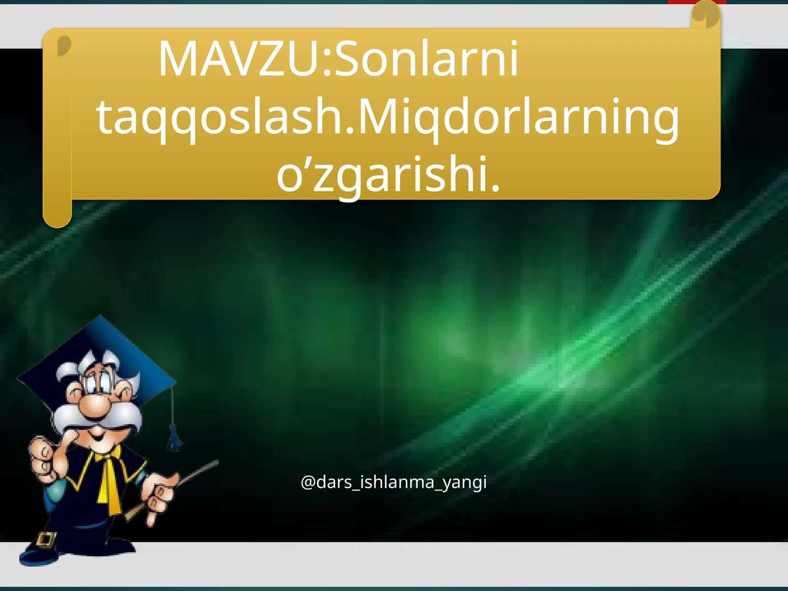 Sonlarni taqqoslash va miqdorlarning o'zgarishi
