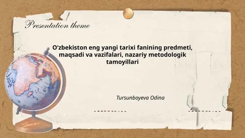 Oʻzbekiston eng yangi tarixi fanining predmeti, maqsadi va vazifalari, nazariy metodologik tamoyillari