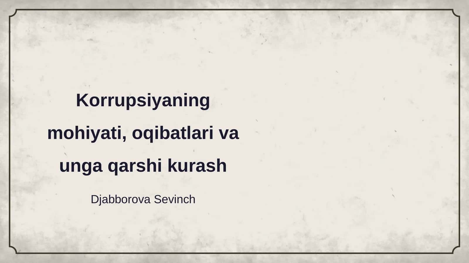 Korrupsiyaning mohiyati, oqibatlari va unga qarshi kurash