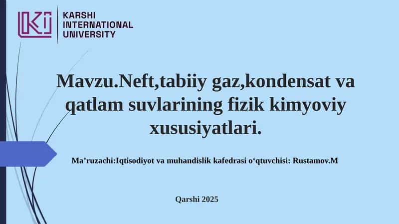 Neft, Tabiiygaz, Kondensat vaqtlarni Fizik-Kimyoviy xususiyatlari