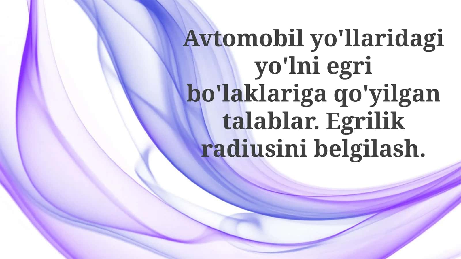 Avtomobilyo'llaridagi yo'lni egri bo'laklariga qo'yilg'antalablar. Egrilik radiusini belgilash