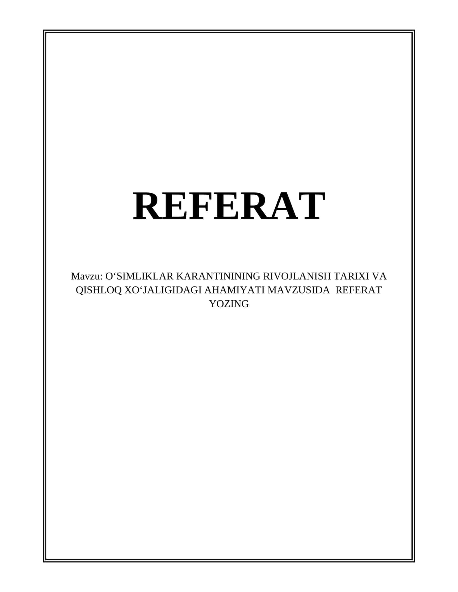 O‘SIMLIKLAR KARANTININING RIVOJLANISH TARIXI VA QISHLOQ XO‘JALIGIDAGI AHAMIYATI MAVZUSIDA REFERAT YOZING