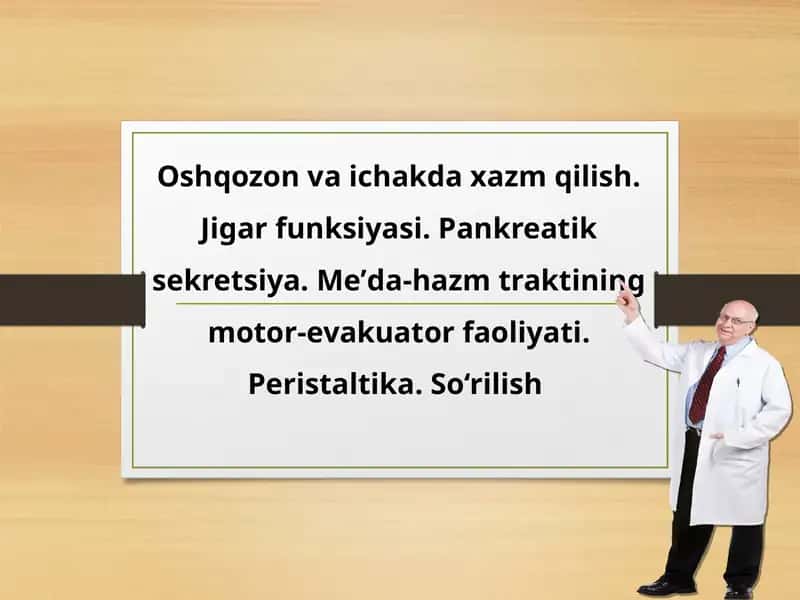Oshqozon va ichakda xazm qilish. Jigar funksiyasi. Pankreatik sekretsiya. Meʼda-hazm traktining motor-evakuator faoliyati. Peristaltika. So‘rilish