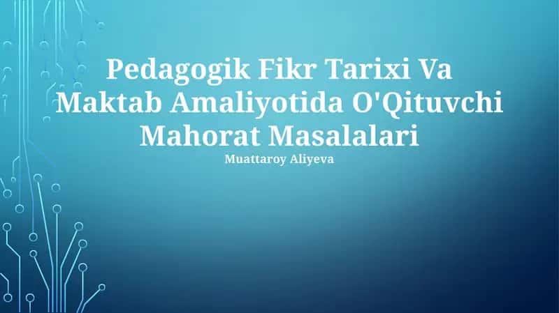 Pedagogik Fikr Tarixi Va Maktab Amaliyotida O'Qituvchi Mahorat Masalalari