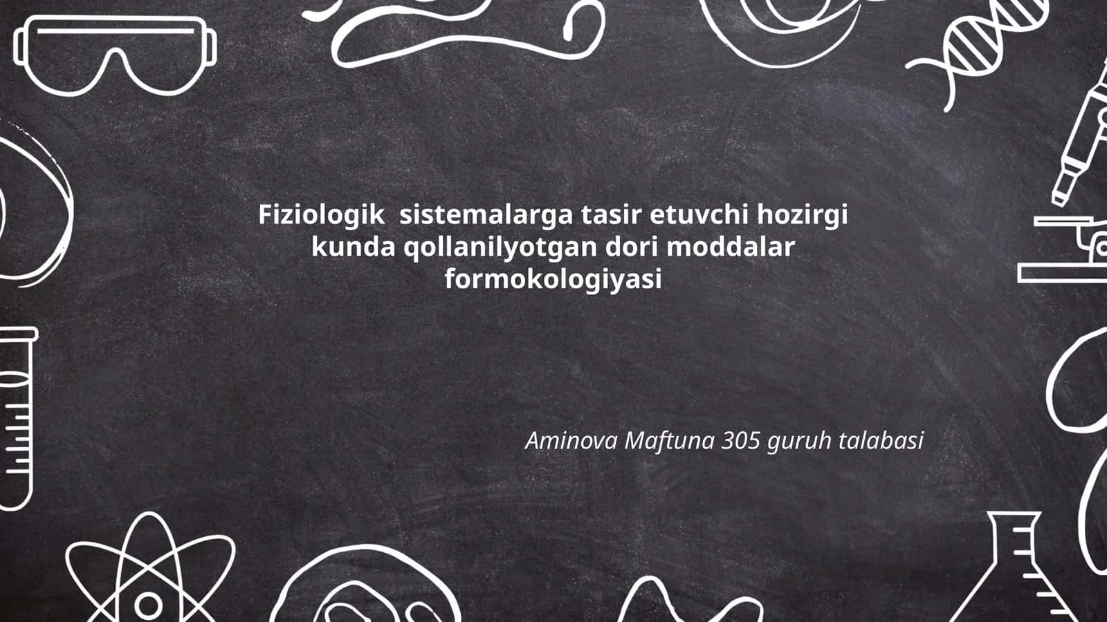 Fiziologik sistemalarga tasir etuvchi hozirgi kunda qollanilyotgan dori moddalar formokologiyasi