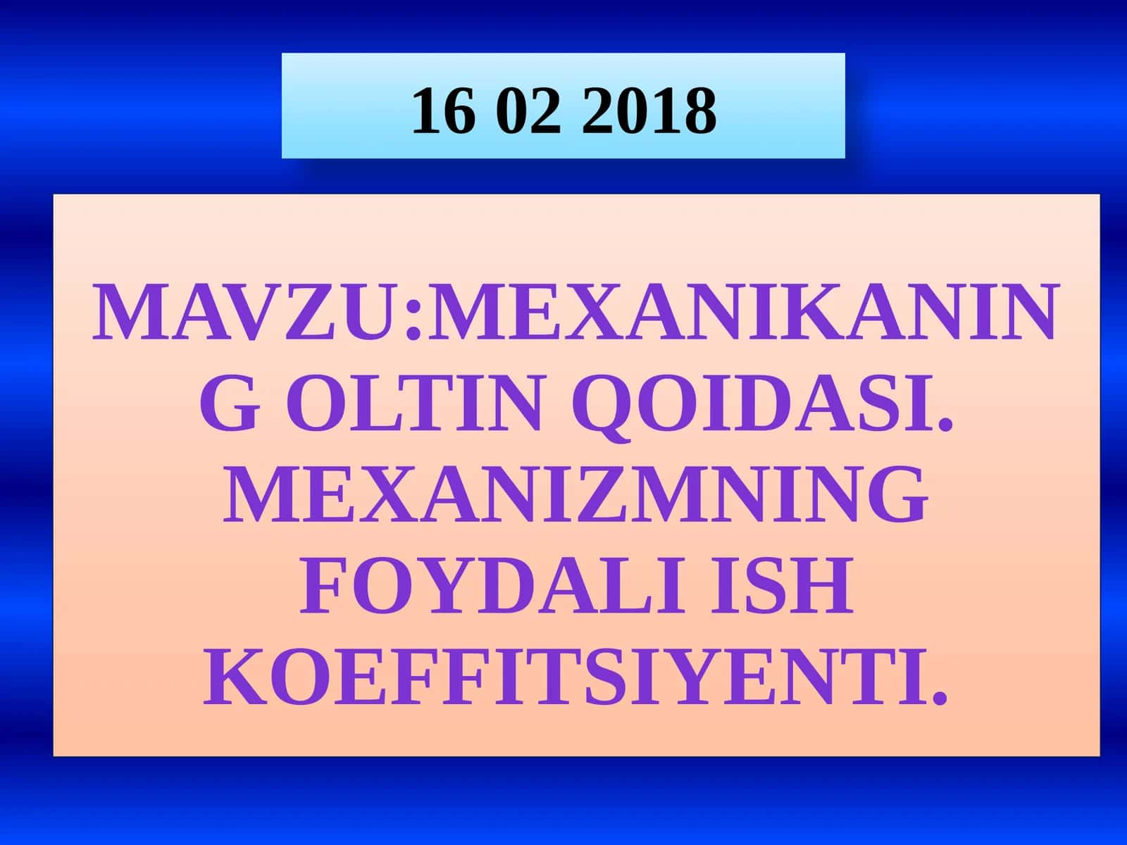 MEXANIKANING OLTIN QOIDASI. MEXANIZMNING FOYDALI ISH KOEFFITSIYENTI