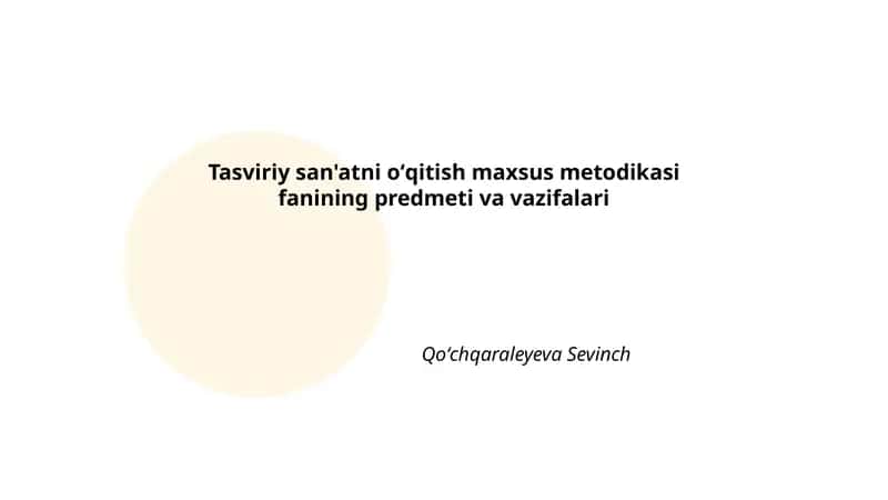 Tasviriy san'atni oʻqitish maxsus metodikasi fanining predmeti va vazifalari
