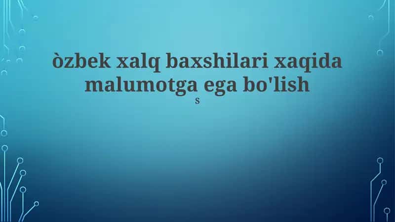 Oʻzbek xalq baxshilari xaqida malumotga ega bo'lish