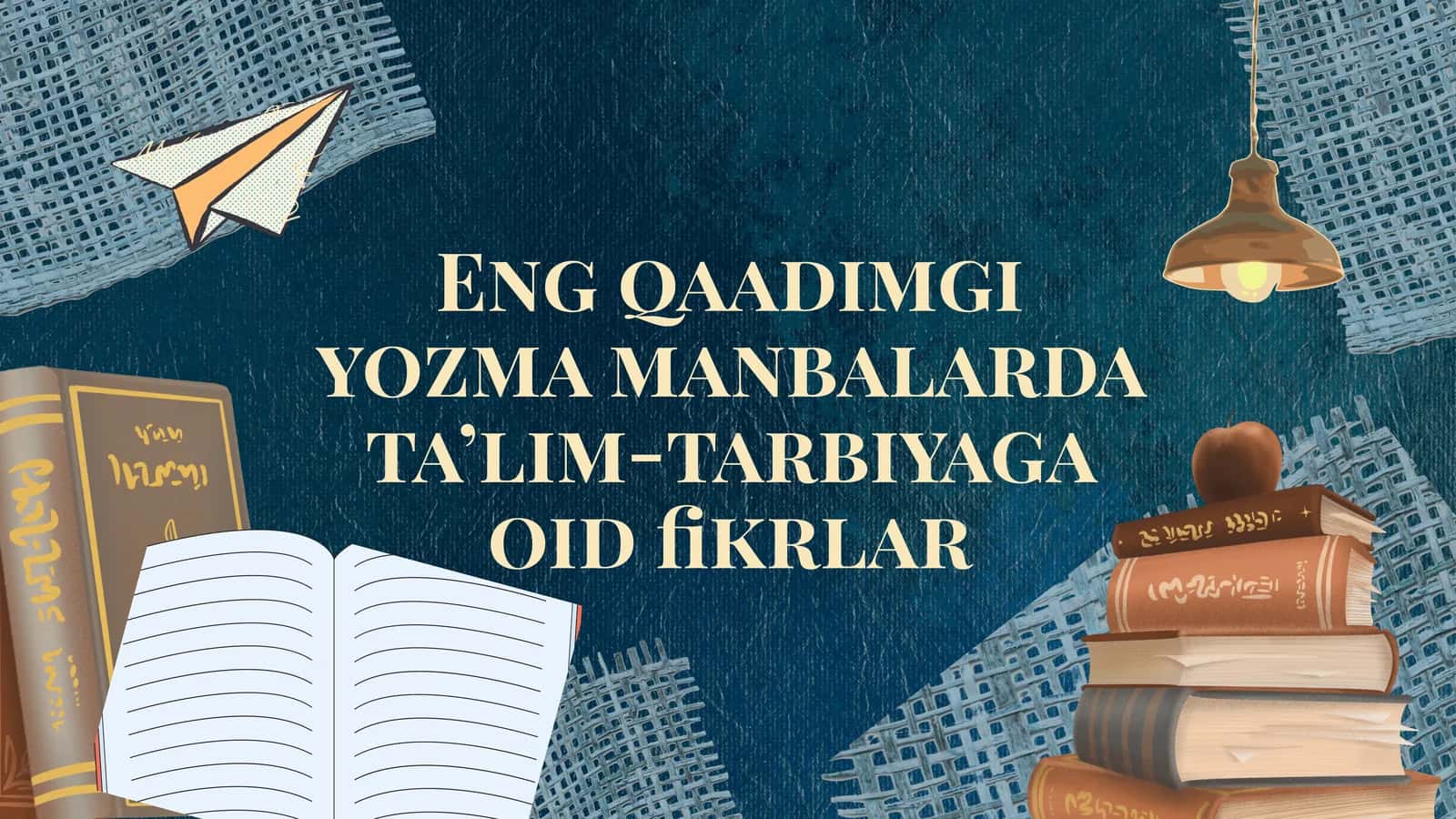 Eng qaadimgi yozma manbalarda ta’lim-tarbiyaga oid fikrlar