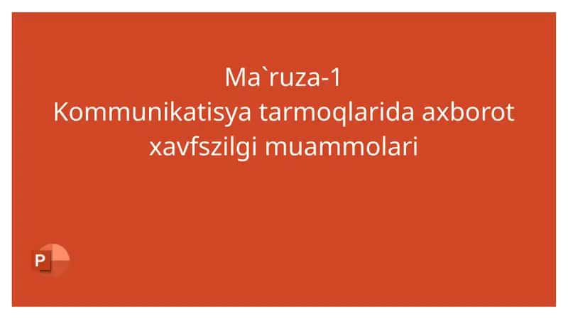 Ma`ruza-1 Kommunikatsiyatarmoqlaridaaxborotxavfszilgimuammolari