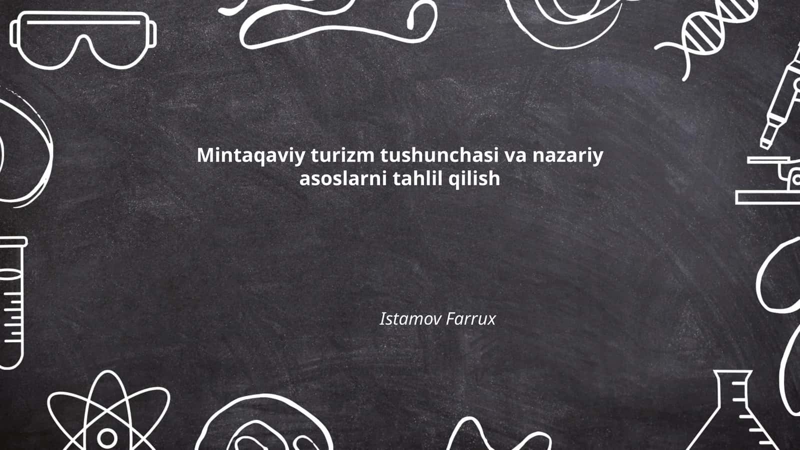 Mintaqaviy turizm tushunchasi va nazariy asoslarni tahlil qilish