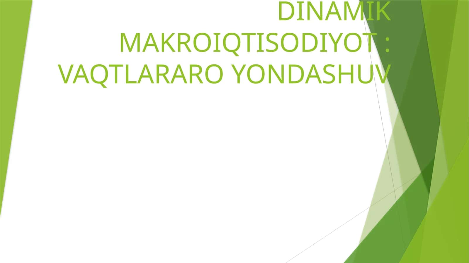 DINAMIK MAKROIQTISODIYOT: VAQTLARARO YONDASHUV