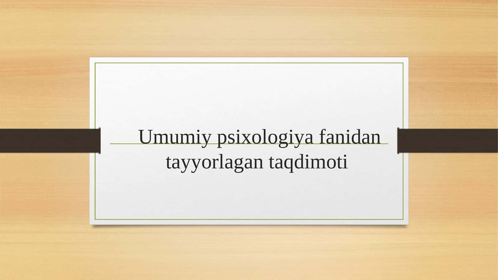 Umumiy psixologiya fanidan tayyorlangan taqdimoti